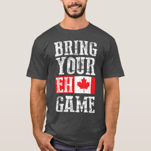 T-shirt Apportez votre jeu Eh, Canada Drapeau Équipe canad