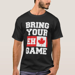 T-shirt Apportez Votre Jeu Eh Canadian Slang Drapeau Canad