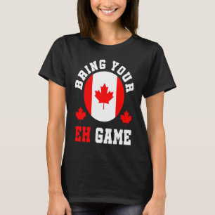 T-shirt Apportez Votre Jeu Eh Drôle Go Canada Canadian Pri