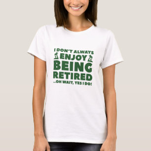 T-shirt Apprécier d'être à la retraite