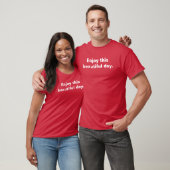 T-shirt appréciez ce beau jour (Unisexe)