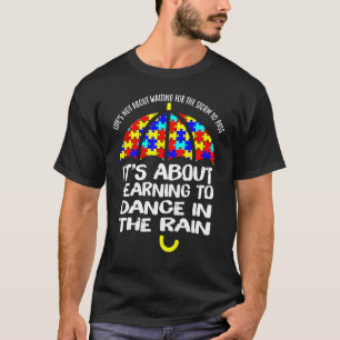 T-shirt Apprendre à danser dans la pluie Citation Autisme