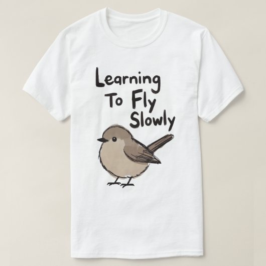 T-shirt Apprendre à voler lentement Oiseau (Design devant)