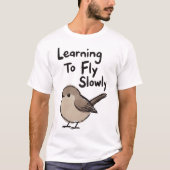 T-shirt Apprendre à voler lentement Oiseau (Devant)