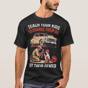 T-shirt Apprenez à vos enfants à changer leur huile et non