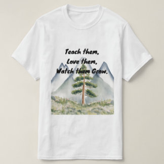 T-shirt Apprenez-Les, Aimez-Les, Regardez-Les Grandir T-sh