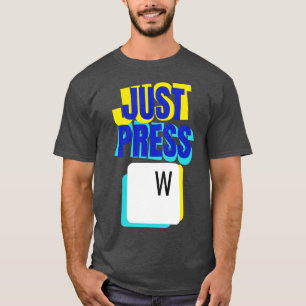 T-shirt Appuyez simplement sur W Keyboard Gaming Fun