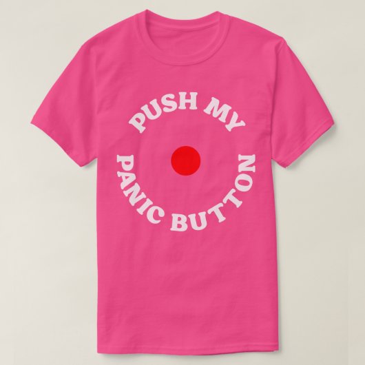 T-shirt Appuyez sur le bouton Ma panique (Design devant)