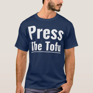 T-shirt Appuyez sur le tofu Vegan Vegetarian Cuisine Tofu 