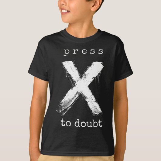 T-shirt Appuyez sur X pour douter du mème (Devant)