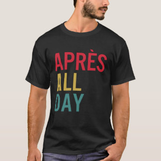 T-shirt Apres All Day Winter Sports Apres Ski Lover Skiing