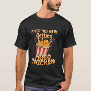 T-shirt Après ça, on va manger du fast food au poulet frit