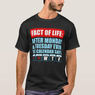 T-shirt Après Lundi Et Mardi Même Le Calendrier Dit WTF