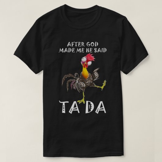 T-shirt Après Que Dieu M'Ait Fait, Il A Dit Ta Da (Design devant)
