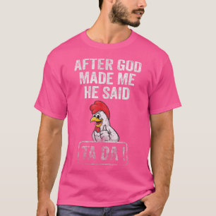 T-shirt Après Que Dieu M'Ait Fait, Il A Dit Tada Chicken