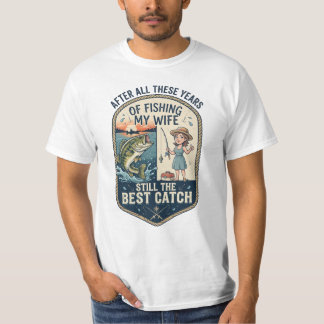 T-shirt Après toutes ces années de pêche, ma femme est tou