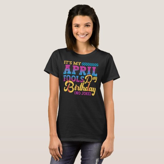 T-shirt April Fools Day Anniversaire Funny Né en avril Pla (Devant entier)