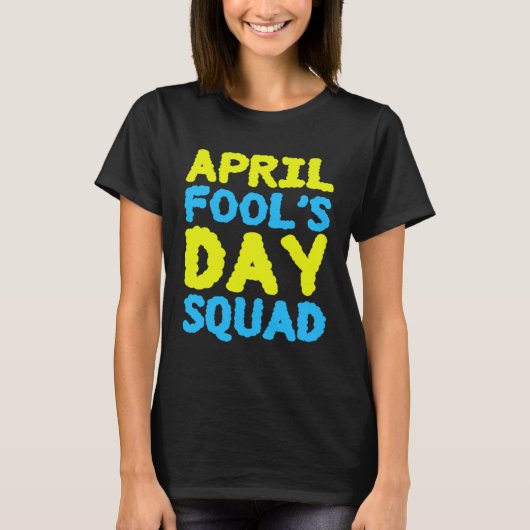 T-shirt April Fools Day Squad 1st April Fool s Day Jokes K (Devant)