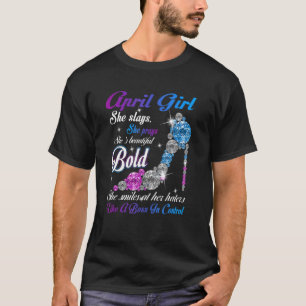 T-shirt April Girl She Slay She Prays She's Beautiful Hig