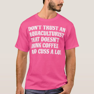 T-shirt Aquaculteur Qui Boit Café Cuss A Lot 1