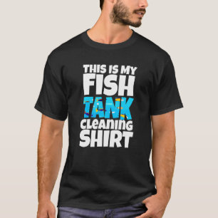 T-shirt Aquariophile Drôle C'est Le Nettoyage De Mon Aquar