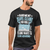 T-shirt Aquaristics King Wants To Clean Aquarium Fishkeepe (Devant)