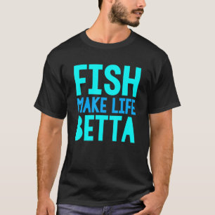 T-shirt Aquarium de poissons d'aquarium font la vie mieux