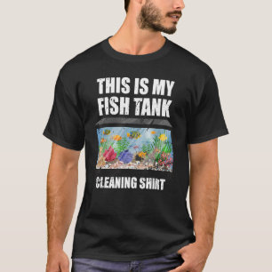 T-shirt Aquarium Fish Tank C'Est Mon Nettoyage À Poisson T