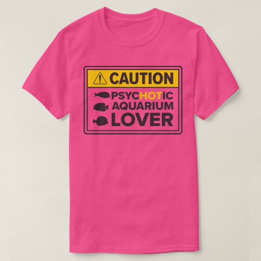 T-shirt Aquarium Hot Aquarium Lover Attention Pêche Cl (Design devant)