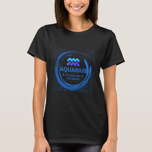 T-shirt Aquarius Trop Cool Pour Le Zodiaque (Devant)