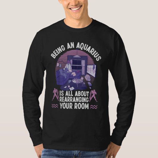 T-shirt Aquarius Zodiac All About Rearranging Your Room (Devant)