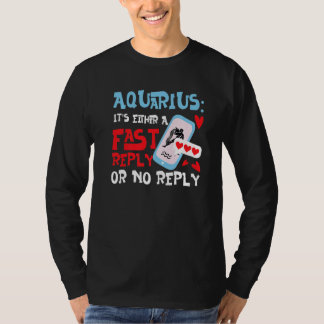 T-shirt Aquarius Zodiac It's Either A Fast Reply Or No Rep