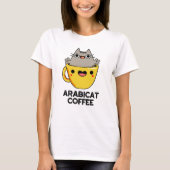 T-shirt Arabicat Coffee Amusant Arabica Cat Pun (Devant)