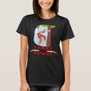 T-shirt Arboricultrice grimpeuse d'arbres   Travai
