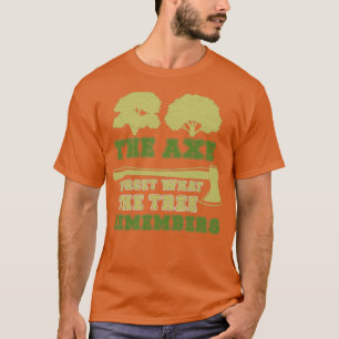 T-shirt Arboriste Ax Oublie Arbre Se Souvenir Funny Arbre 
