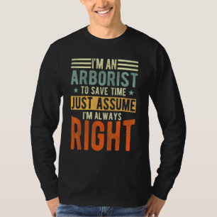 T-shirt Arboriste J'ai toujours raison Arboriste
