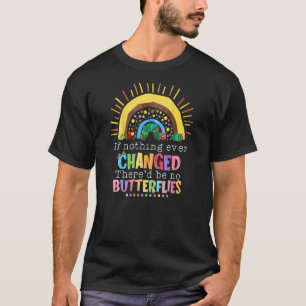 T-shirt Arc En Ciel Si Rien N'A Jamais Changé Il N'Y Aurai