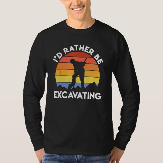 T-shirt Archaeology Archaeologist Retro I d Rather Be Exca (Devant)