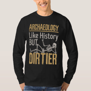 T-shirt Archéologie Comme Histoire Mais Archéologue Dirtie