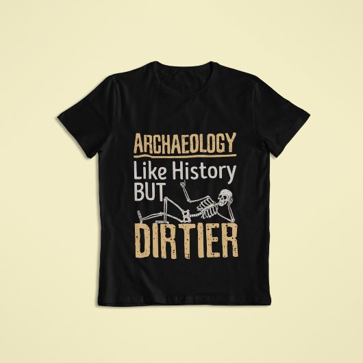 T-shirt Archéologie Comme Histoire Mais Dirtier