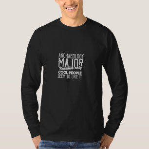 T-shirt Archéologie Majeure Parce Que Seuls Les Cool Sembl