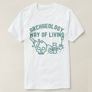 T-shirt Archéologie - Mode de vie, dicton d'archéologie
