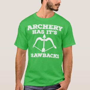 T-shirt Archery Archery Has Its Drawbacks