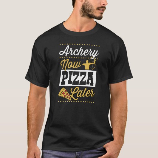 T-shirt Archery Now Pizza Later (Devant)
