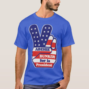 T-shirt Archie Bunker est président
