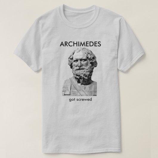 T-shirt Archimedes Got Screwed (Design devant)