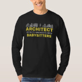 T-shirt Architect Because Engineers need Babysitters Build (Devant)