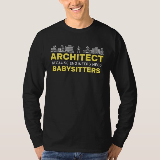 T-shirt Architect Because Engineers need Babysitters Build (Devant)