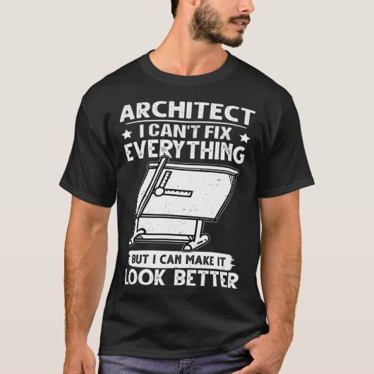 T-shirt Architect I Can t Fix Everything But Make It Look (Devant)