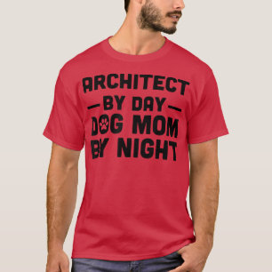 T-shirt Architecte De Jour Chien Maman De Nuit
